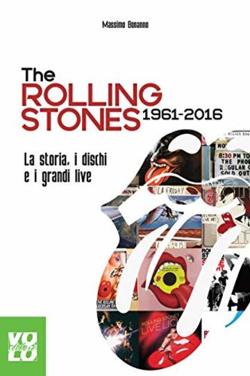 The Rolling Stones 1961 2016: La storia, i dischi e i grandi live